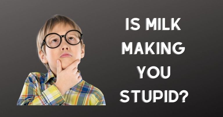 is milk making you stupid?